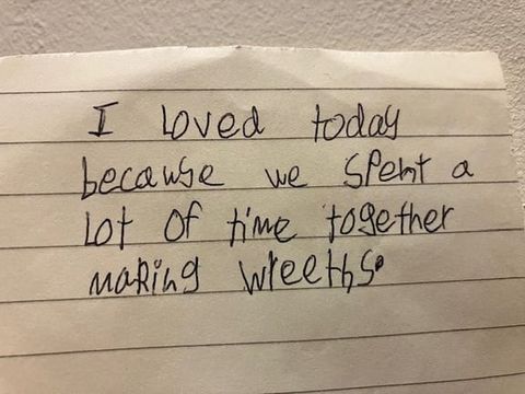 A handwritten note: I loved today because we spent a lot of time together making wreaths.